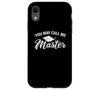 Funny Master's Degree Graduation "You May Call Me Master" Case for iPhone XR