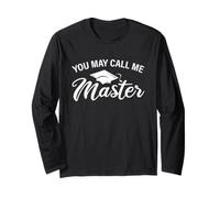 Funny Master's Degree Graduation You May Call Me Master Long Sleeve T-Shirt
