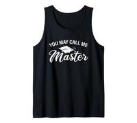 Funny Master's Degree Graduation You May Call Me Master Tank Top