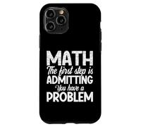 Funny Math First Step Admitting You Have a Problem Teacher Case for iPhone 11 Pro