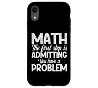 Funny Math First Step Admitting You Have a Problem Teacher Case for iPhone XR