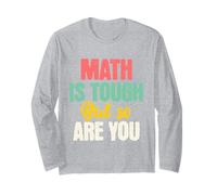 Funny Math is Tough But So are You Back to School Teacher Long Sleeve T-Shirt