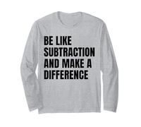 Funny Math Joke Be Like Subtraction And Make A Difference Long Sleeve T-Shirt