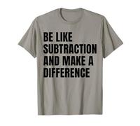 Funny Math Joke Be Like Subtraction And Make A Difference T-Shirt