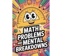 Funny Math Notebook: Math Problems and Mental Breakdowns: A Hilarious 5mm Grid Notebook for Students, Teens, and School Survivors