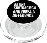 Funny Math Quote Be Like Subtraction And Make A Difference PopSockets PopGrip for MagSafe