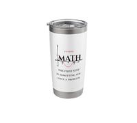 Funny Math Quote, Math The First Step is Admitting You Have Stainless Steel Insulated Tumbler