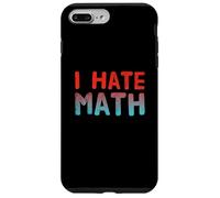 Funny Math Quotes Text Quote For Funny People I Hate Math Case for iPhone 7 Plus/8 Plus