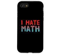 Funny Math Quotes Text Quote For Funny People I Hate Math Case for iPhone SE (2020) / 7/8