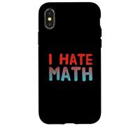 Funny Math Quotes Text Quote For Funny People I Hate Math Case for iPhone X/XS