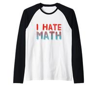Funny Math Quotes Text Quote for Funny People I Hate Math Raglan Baseball Tee
