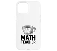 Funny MATH TEACHER Coffee Cup Algebra Calculus Case for iPhone 15