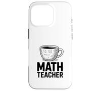 Funny MATH TEACHER Coffee Cup Algebra Calculus Case for iPhone 16 Pro