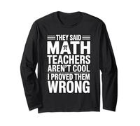 Funny Math Teacher Humor For Mathematics Men and Women Long Sleeve T-Shirt