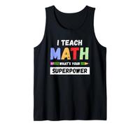 Funny Math Teacher - I Teach Math What's Your Superpower Tank Top