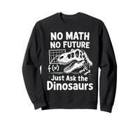 Funny Math Teacher No Math No Future Mathematics Sweatshirt