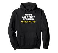 Funny Math Teacher Proofs Are My Way Of Saying I Told You So Pullover Hoodie
