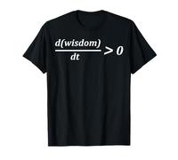 Funny Math Wisdom time Greater Than Zero Growth Calculus T-Shirt
