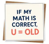 Funny Maths Birthday Card for Him or Her - If My Math Is Correct, U = Old Joke