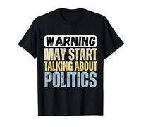 Funny may start talking about Politics Quote Mens Politics T-Shirt