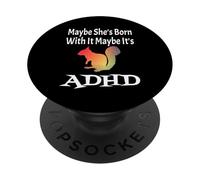 Funny Maybe She's Born With It Maybe It's ADHD Squirrel PopSockets Adhesive PopGrip