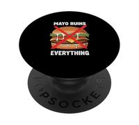 Funny Mayo Ruins Everything Anti Mayo Food Humor PopSockets Adhesive PopGrip