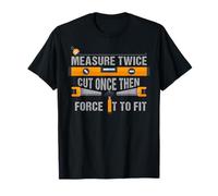 Funny Measure Twice Cut Once Carpenter Woodworking Gift Men T-Shirt