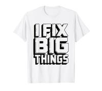 Funny Mechanic Fix Big Things Break Stuff Humor T-Shirt