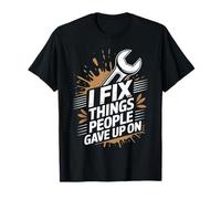 Funny Mechanic I Fix Things People Gave Up On T-Shirt
