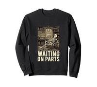 Funny Mechanic Skeleton Waiting Parts - WAITING ON PARTS Sweatshirt
