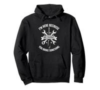 Funny Mechanic Tools I’m Here Because You Broke Something Pullover Hoodie