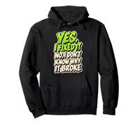 Funny Mechanic Yes I Fixed It No I Dont Know Why It Broke Pullover Hoodie