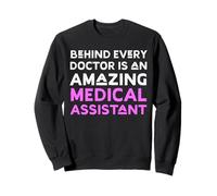 Funny Medical Assistant Appreciation MA Behind Every Doctor Sweatshirt