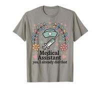 Funny Medical Assistant Yes I Already Did that T-Shirt