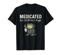Funny Medicated But Still Ain't Right Frog for Men Women T-Shirt