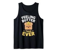 Funny Melted Butter Toast Apparel Feeling Butter Than Ever Tank Top