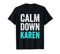 Funny Meme Gift Gag Calm Down Karen Meme Funny Saying T-Shirt