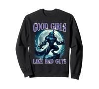 Funny Meme Good Girls Like Bad Guys Humor Alpha Wolf Men Sweatshirt