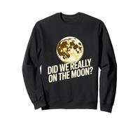 Funny Meme Moon Landing | Apollo Hoax Sarcastic Space Humor Sweatshirt