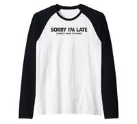 Funny meme saying - Sorry I'm Late I Didn't Want to Come Raglan Baseball Tee