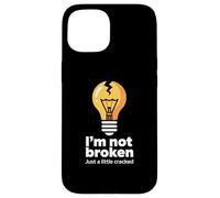 Funny Memes Text Funny I'm Not Broken Just A Little Cracked Case for iPhone 15