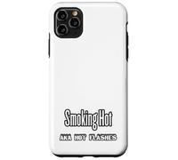 Funny Menopause T-Shirt - Smoking Hot aka Hot Flashes Case for iPhone 11 Pro Max