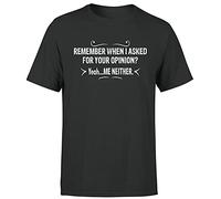 Funny Mens T Shirt Sarcastic Sarcasm Humour Joke Quote Novelty Black Tee Remember When I Asked for Your Opinion M