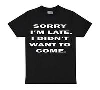 Funny Mens T-Shirts Novelty t Shirts Joke t-Shirt Birthday Gift tee Shirt Party (M, Sorry I'm Late I Didn't Want to Come)
