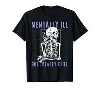 Funny Mentally Ill But Totally Chill Mental Health Skeleton T-Shirt