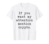 Funny Mention Crypto Cryptocurrency Gift For Crypto Investor T-Shirt