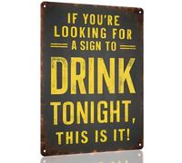 Funny Metal Bar Sign - "IF YOU'RE LOOKING FOR A SIGN TO DRINK TONIGHT, THIS IS IT" - Humorous Wall Decor for Home Bar, Man Cave Accessories, and Drinking Signs