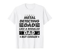 Funny Metal Detecting Dad Like A Regular Dad But Cooler T-Shirt