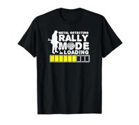 Funny metal detecting, metal detecting rally mode loading T-Shirt