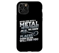 Funny Metal Detecting - Never Mess With A Metal Detectorist Case for iPhone 11 Pro